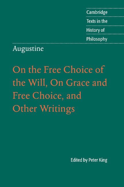 Augustine: On the Free Choice of the Will, On Grace and Free Choice, and Other Writings 1