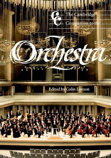 Colin Lawson - The Cambridge Companion to the Orchestra, Häftad
