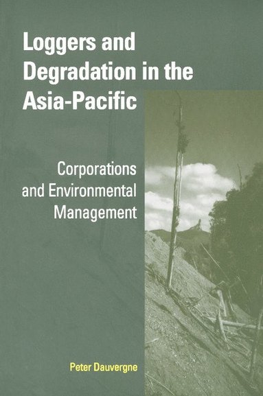 bokomslag Loggers and Degradation in the Asia-Pacific