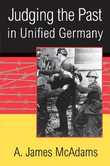 A. James McAdams - Judging the Past in Unified Germany, Häftad