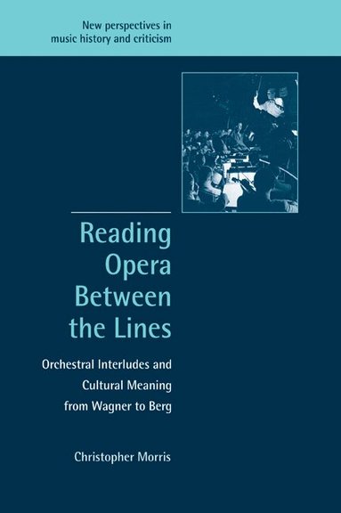 Christopher Morris, Ruth Solie - Reading Opera between the Lines, Häftad