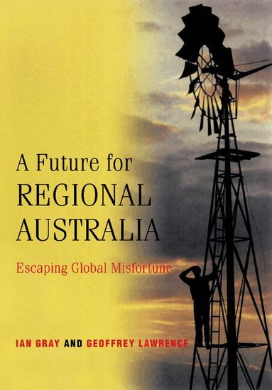 Ian Gray, Geoffrey Lawrence - A Future for Regional Australia, Häftad