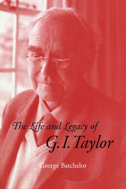 The Life and Legacy of G. I. Taylor 1