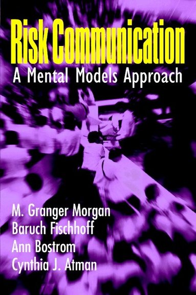M. Granger Morgan, Baruch Fischhoff, Ann Bostrom, Cynthia J. Atman - Risk Communication, Häftad