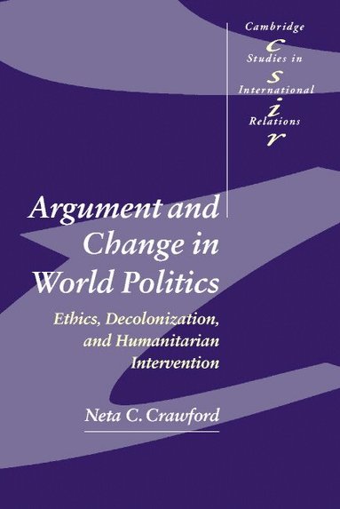 Neta C. Crawford - Argument and Change in World Politics, Häftad