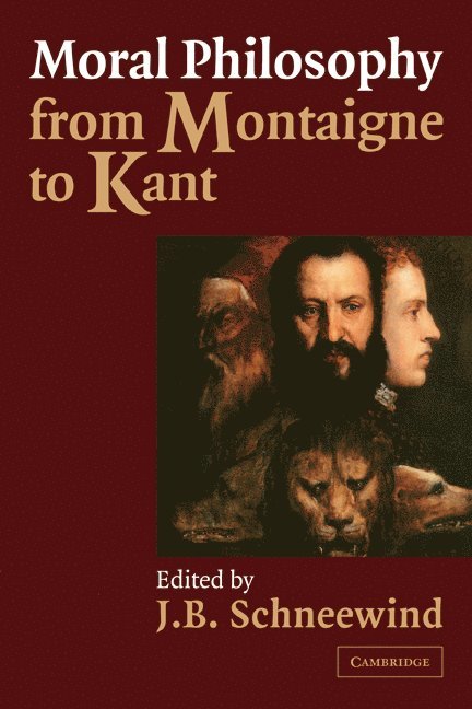 Moral Philosophy from Montaigne to Kant 1