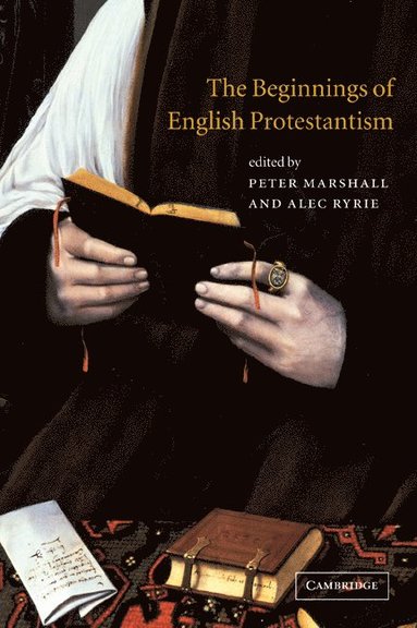 bokomslag The Beginnings of English Protestantism