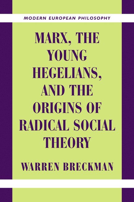 Warren (University of Pennsylvania) Breckman, Warren Breckman, Breckman Warren, Robert B. Pippin - Marx, the Young Hegelians, and the Origins of Radical Social Theory, Häftad