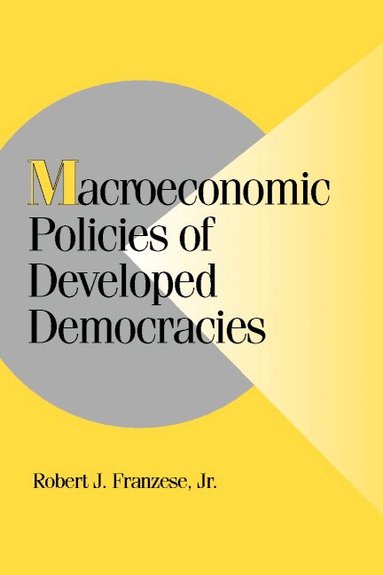 Robert J. Franzese, Jr, Peter Lange - Macroeconomic Policies of Developed Democracies, Häftad