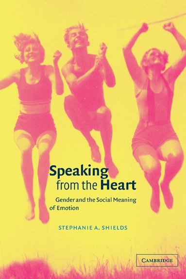Stephanie A. Shields, Keith Oatley, Antony Manstead - Speaking from the Heart, Häftad