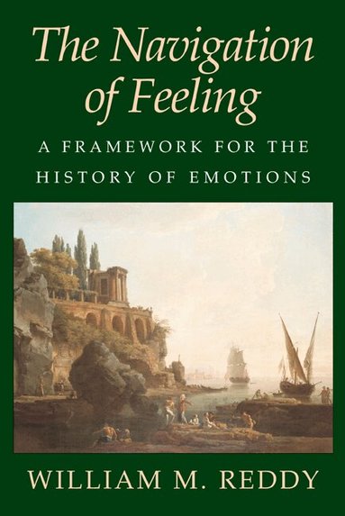 William M. Reddy - The Navigation of Feeling, Häftad