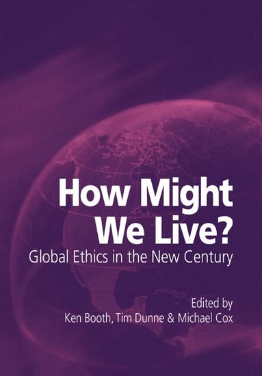 bokomslag How Might We Live? Global Ethics in the New Century