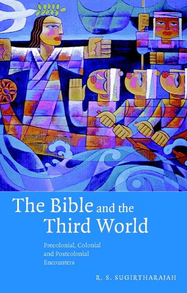 R. S. Sugirtharajah - The Bible and the Third World, Häftad