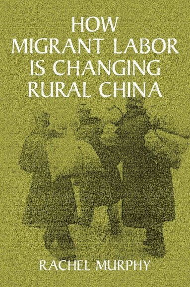 bokomslag How Migrant Labor is Changing Rural China