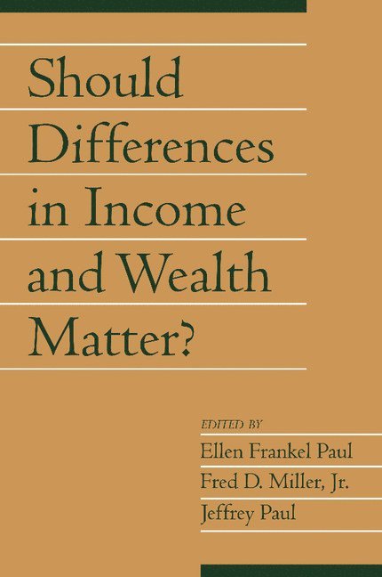 Ohio) Paul, Ellen Frankel (Bowling Green State University, Ohio) Miller, Jr, Fred D. (Bowling Green State University, Ohio) Paul, Jeffrey (Bowling Green State University, Ellen Frankel Paul, Jr. Miller, Fred D., Fred D. Jr. Miller, Jeffrey Paul - Should Differences in Income and Wealth Matter?: Volume 19, Part 1, Häftad