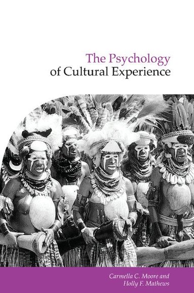Carmella C. Moore, Holly F. Mathews - The Psychology of Cultural Experience, Häftad