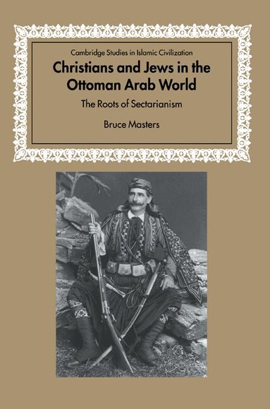 Bruce Masters, David Morgan - Christians and Jews in the Ottoman Arab World, Häftad