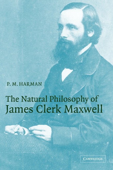 P. M. Harman, P. M. (Lancaster University) Harman, Peter M. Harman - The Natural Philosophy of James Clerk Maxwell, Häftad