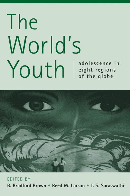B. Bradford Brown, Madison) Bradford Brown, B. (University of Wisconsin, Urbana-Champaign) Larson, Reed W. (University of Illinois, T. S. (Maharaja Sayajirao University of Baroda) Saraswathi, B. Bradford Brown, Reed W. Larson - The World's Youth, Häftad