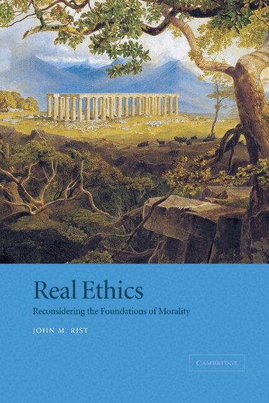 John M. Rist - Real Ethics, Häftad