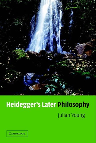 Julian Young - Heidegger's Later Philosophy, Häftad
