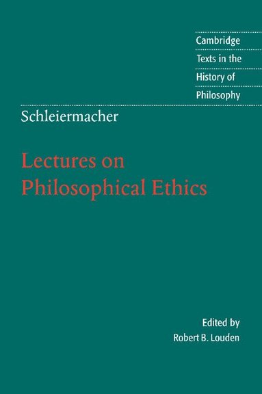 Friedrich Schleiermacher, Robert B. Louden - Schleiermacher: Lectures on Philosophical Ethics, Häftad