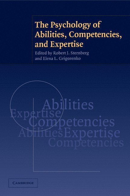 The Psychology of Abilities, Competencies, and Expertise 1