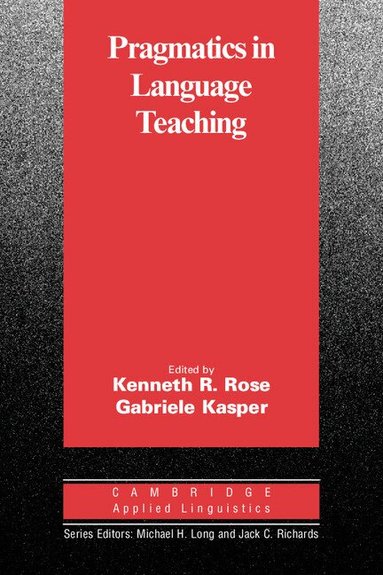 Kenneth R. Rose, Kenneth R. Rose, Gabriele Kasper - Pragmatics in Language Teaching, Häftad