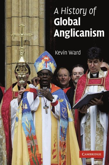 bokomslag A History of Global Anglicanism