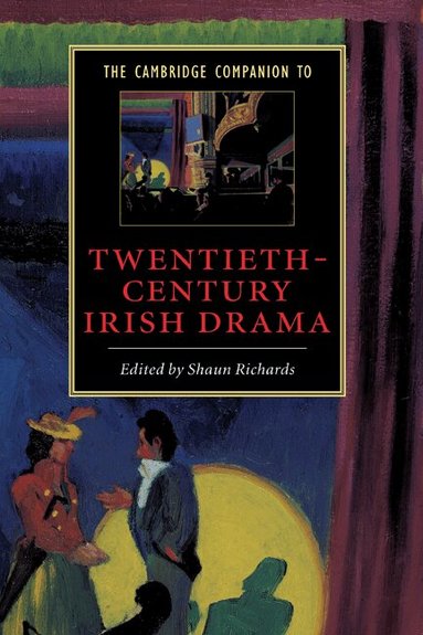 Shaun Richards - The Cambridge Companion to Twentieth-Century Irish Drama, Häftad