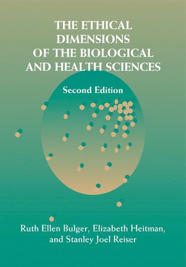 bokomslag The Ethical Dimensions of the Biological and Health Sciences
