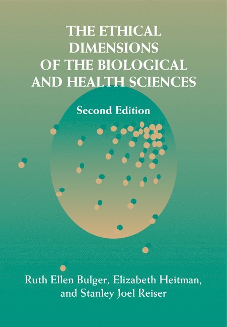 The Ethical Dimensions of the Biological and Health Sciences 1