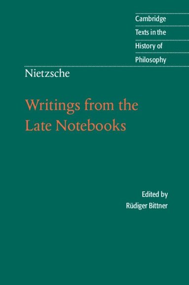 Friedrich Nietzsche, Rüdiger Bittner - Nietzsche: Writings from the Late Notebooks, Häftad