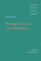 Nietzsche: Writings from the Late Notebooks