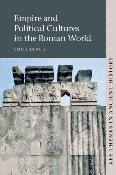 Emma Dench - Empire and Political Cultures in the Roman World, Häftad