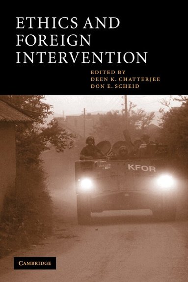 Deen K. Chatterjee, Don E. Scheid - Ethics and Foreign Intervention, Häftad