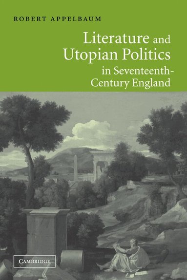 Robert Appelbaum - Literature and Utopian Politics in Seventeenth-Century England, Häftad