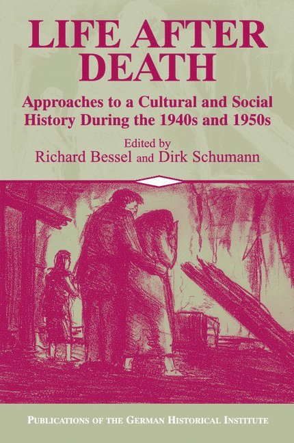 Richard (University of York) Bessel, Washington DC) Schumann, Dirk (German Historical Institute, Richard Bessel, Dirk Schumann - Life after Death, Häftad