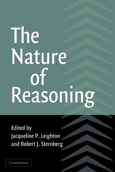 Jacqueline P. Leighton, Robert J. Sternberg - The Nature of Reasoning, Häftad