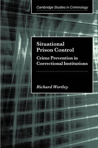 Richard Wortley - Situational Prison Control, Häftad