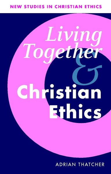 Adrian Thatcher - Living Together and Christian Ethics, Häftad