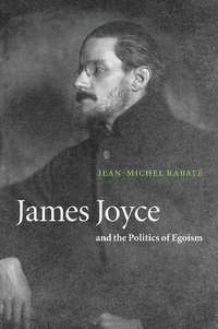 bokomslag James Joyce and the Politics of Egoism