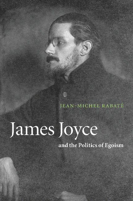 James Joyce and the Politics of Egoism 1