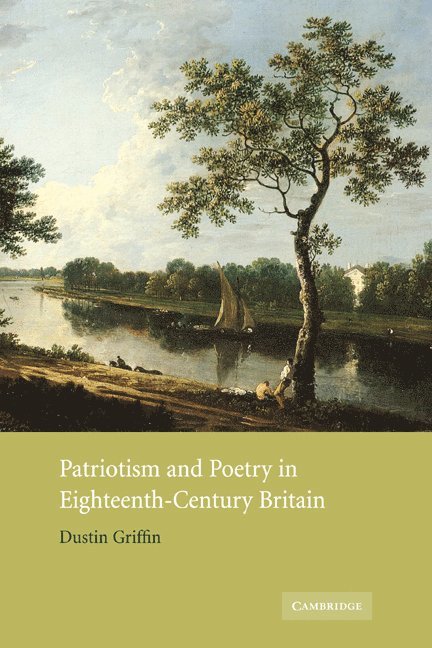 Dustin Griffin, Dustin (New York University) Griffin - Patriotism and Poetry in Eighteenth-Century Britain, Häftad