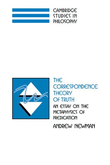 Andrew Newman, Ernest Sosa, Jonathan Dancy - The Correspondence Theory of Truth, Häftad