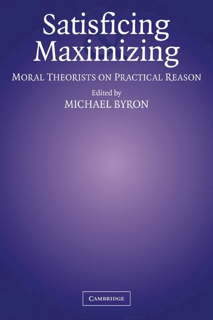 Satisficing and Maximizing 1