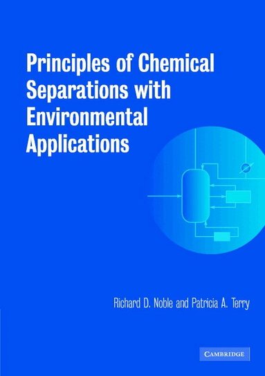 Richard D. Noble, Patricia A. Terry - Principles of Chemical Separations with Environmental Applications, Häftad