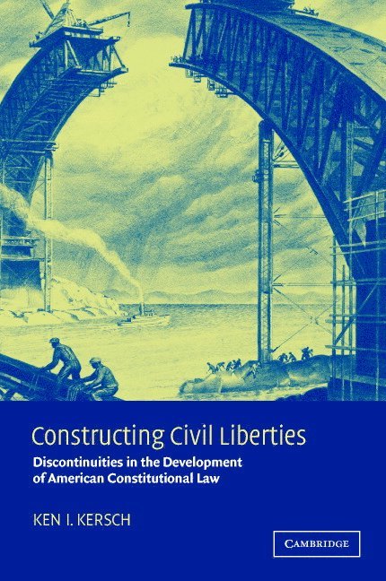 Ken I. Kersch, New Jersey) Kersch, Ken I. (Princeton University, Kenneth I. Kersch - Constructing Civil Liberties, Häftad