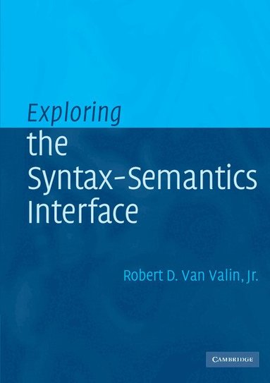 Robert D. van Valin, Jr. - Exploring the Syntax-Semantics Interface, Häftad