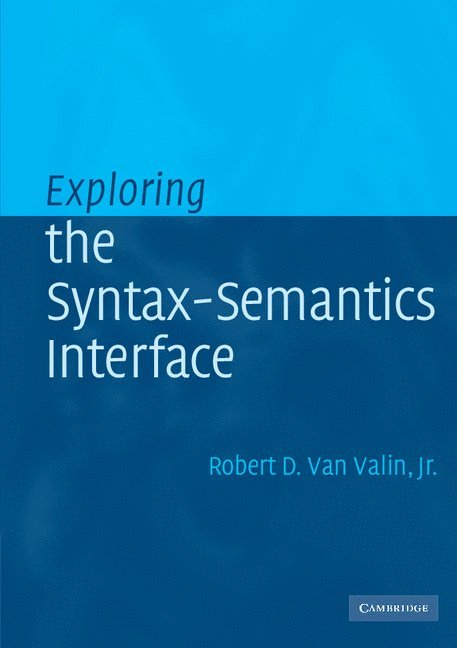 Robert D. van Valin, Jr., Buffalo) Valin, Jr., Robert D. van (State University of New York, Robert D. Van Valin Jr, Jr. Van Valin, Robert D., Robert D. Jr. van Valin - Exploring the Syntax-Semantics Interface, Häftad